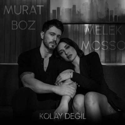دانلود آهنگ KOLAY DEĞİL با صدای Melek Mosso و مورات بوز دانلود آهنگ KOLAY DEĞİL با صدای Melek Mosso و مورات بوز