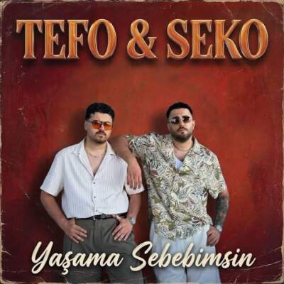 دانلود آهنگ Yasama Sebebimsin با صدای Tefo و Seko دانلود آهنگ Yasama Sebebimsin با صدای Tefo و Seko