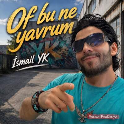 دانلود آهنگ  Of Bu Ne Yavrum با صدای Ismail YK
