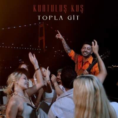 دانلود آهنگ Topla Git با صدای Kurtuluş Kuş دانلود آهنگ Topla Git با صدای Kurtuluş Kuş
