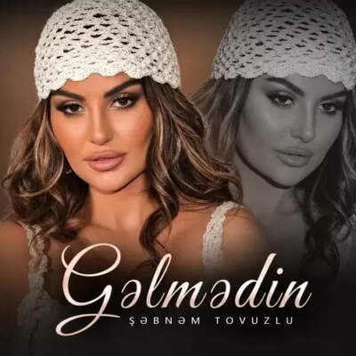 دانلود آهنگ Gelmedin با صدای Sebnem Tovuzlu دانلود آهنگ Gelmedin با صدای Sebnem Tovuzlu